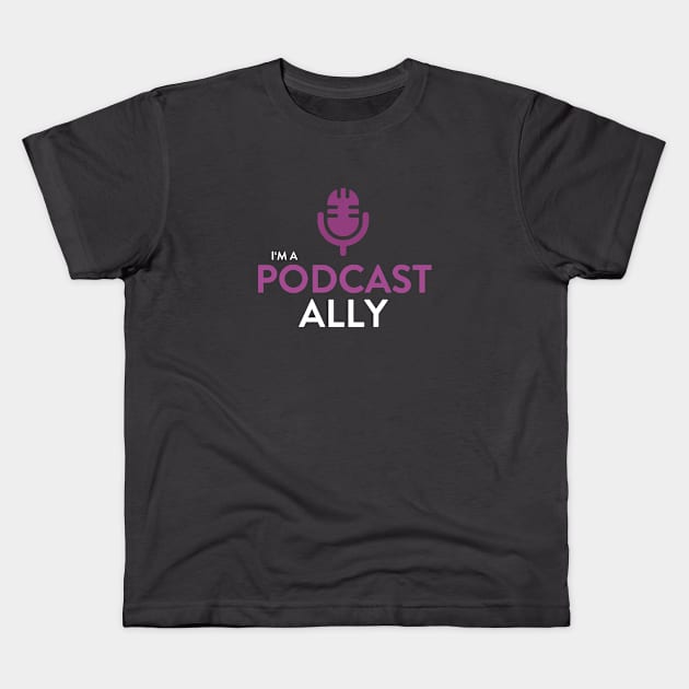 I'm A Podcast Ally Kids T-Shirt by Earfluence Media